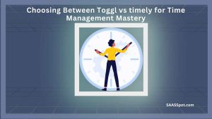 Choosing Between Toggl vs timely for Time Management Mastery Featured Image
