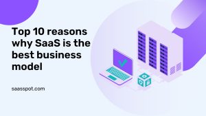 Top 10 reasons why SaaS is the best business model Featured Image