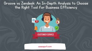 Groove vs Zendesk An In-Depth Analysis to Choose the Right Tool for Business Efficiency Featured Image